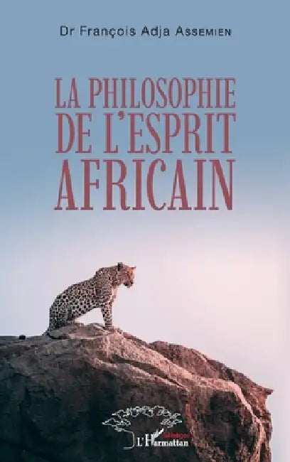 La philosophie de l'esprit africain by Assemien Francois Adja