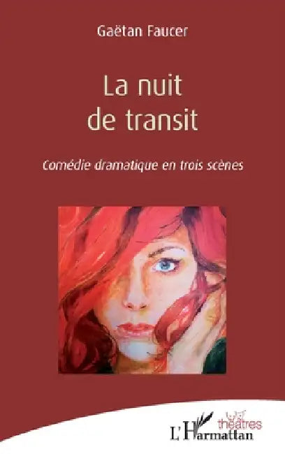 La nuit de transit: Comédie dramatique en trois scènes by Gaëtan Faucer