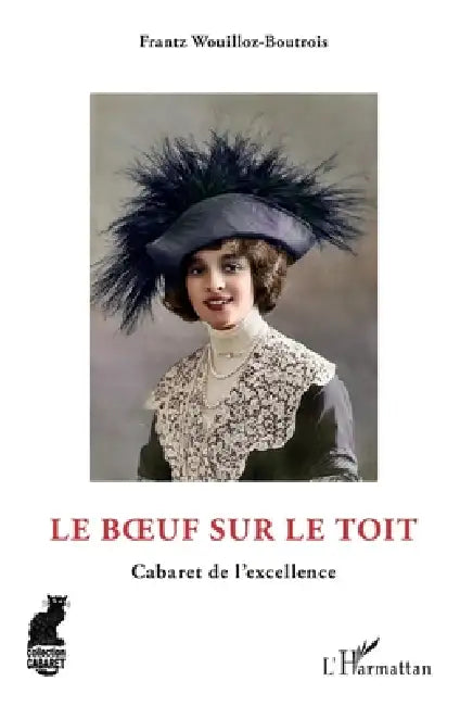Le Boeuf sur le toit: Cabaret de l'excellence by Frantz Wouilloz-Boutrois