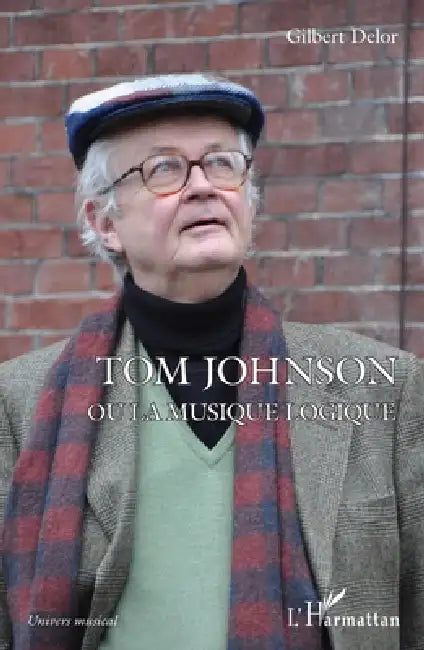 Tom Johnson ou la musique logique by Delor Gilbert