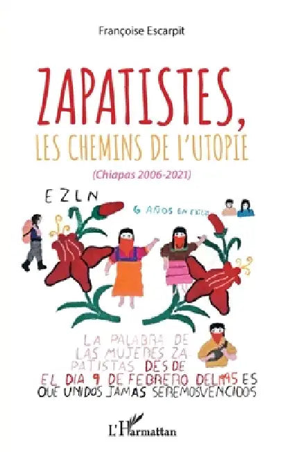Zapatistes, les chemins de l'utopie: (Chiapas, 2006-2021) by Escarpit Francoise