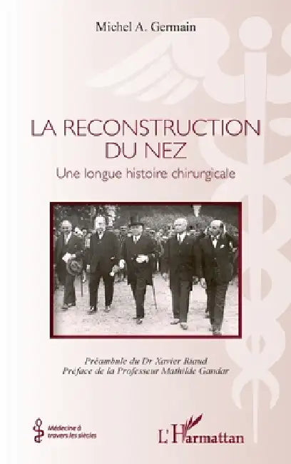 La reconstruction du nez: Une longue histoire chirurgicale by Michel A. Germain
