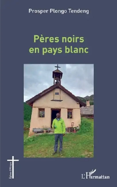 Pères noirs en pays blanc by Tendeng Prosper Plongo