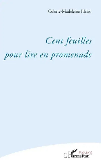 Cent feuilles pour lire en promenade by Colette-Madeleine Idrissi