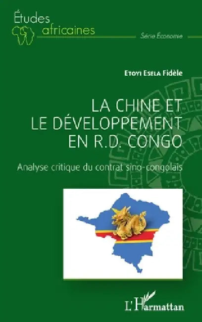 La Chine et le développement en R.D. Congo: Analyse critique du contrat sino-congolais by Etoyi Esela Fidele