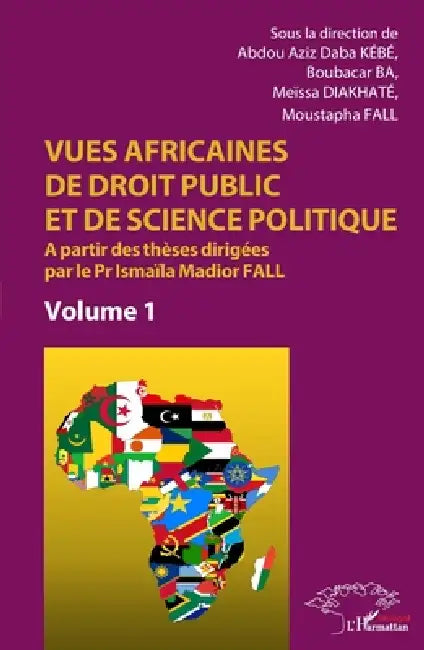 Vues africaines de droit public et de science politique: A partir des thèses dirigées par le Pr Ismaïla Madior Fall Volume 1 by Boubacar Ba, Abdou Aziz Daba Kébé, Meïssa Diakhaté