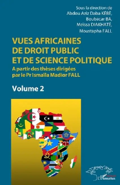 Vues africaines de droit public et de science politique: A partir des thèses dirigées par le Pr Ismaïla Madior Fall Volume 2 by Boubacar Ba, Abdou Aziz Daba Kébé, Meïssa Diakhaté