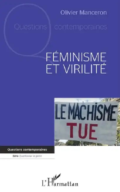 Féminisme et virilité by Olivier Manceron