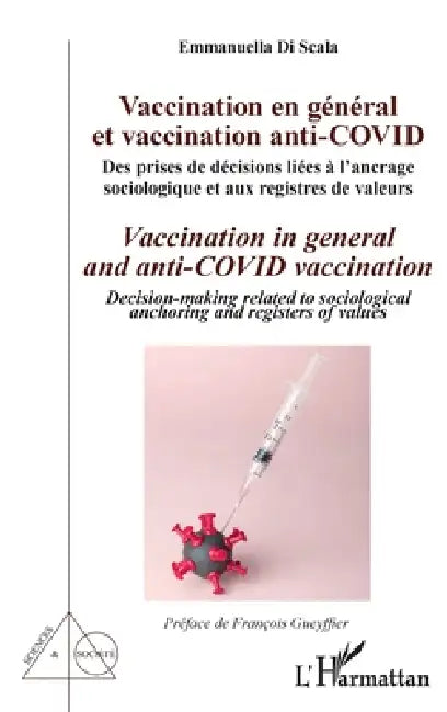 Vaccination en général et vaccination anti-Covid / Vaccination in general and anti-COVID vaccination: Des prises de décisions liées à l'ancrage sociol by Emmanuella Di Scala