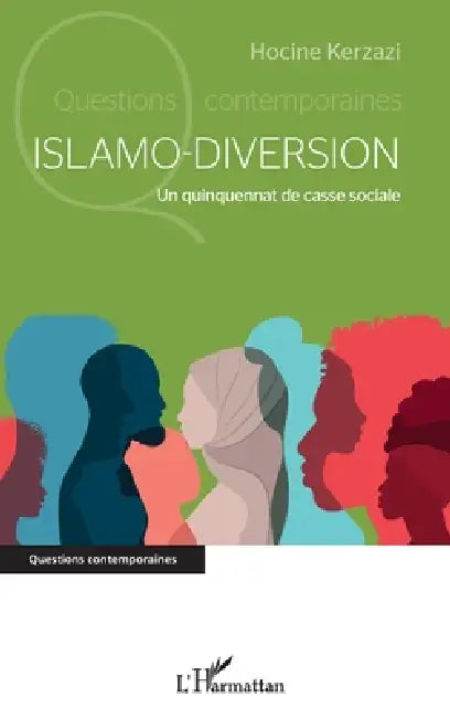 Islamo-diversion: Un quinquennat de casse sociale by Kerzazi Hocine, Hocine Kerzazi