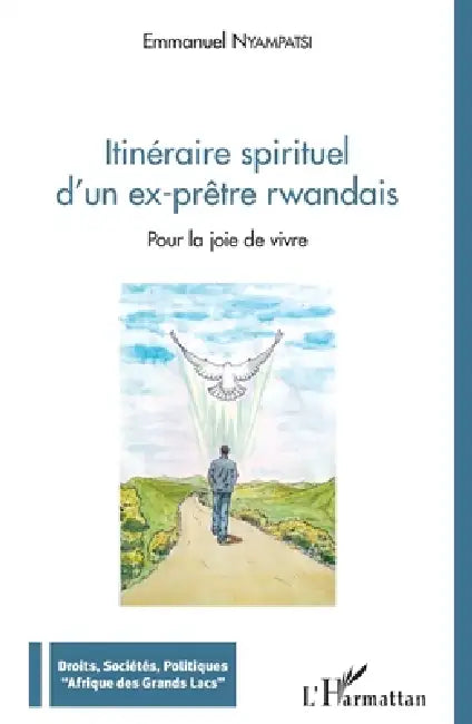 Itinéraire spirituel d'un ex-prêtre rwandais: Pour la joie de vivre by Nyampatsi Emmanuel