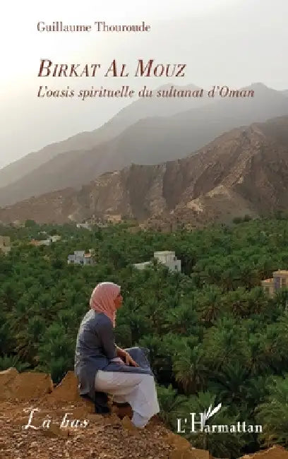 Birkat Al Mouz: L'Oasis spirituelle du Sultanat d'Oman by Thouroude Guillaume