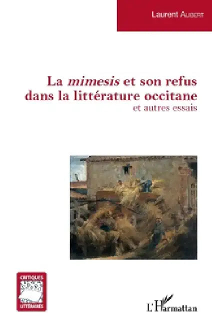 La mimesis et son refus dans la littérature occitane: et autres essais by Alibert Laurent