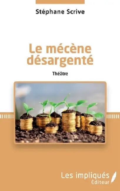Le mécène désargenté by Stéphane Scrive