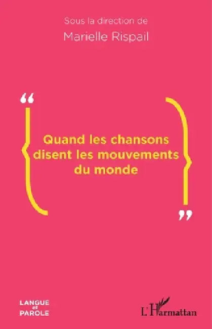Quand les chansons disent les mouvements du monde by Marielle Rispail