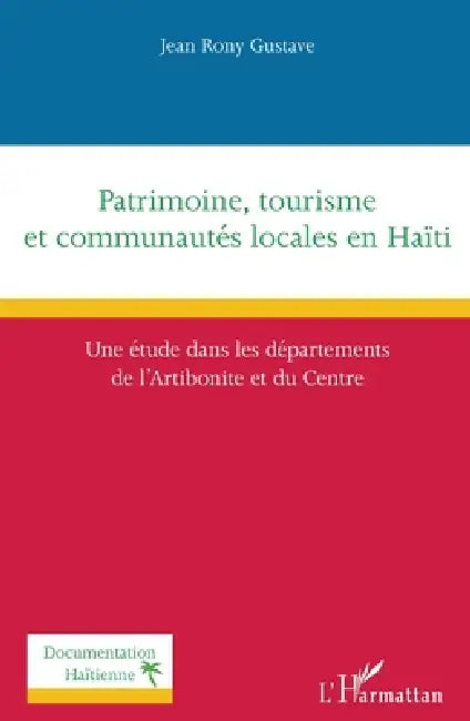 Patrimoine, tourisme et communautés locales en Haïti: Une étude dans les départements de l'Artibonite et du Centre by Gustave Jean Rony