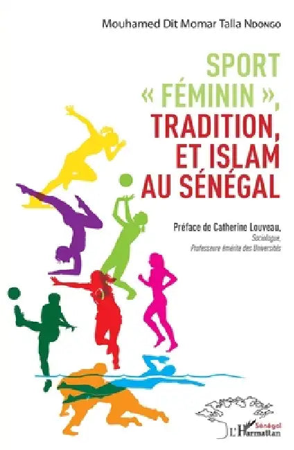 Sport "féminin", tradition et islam au Sénégal by Ndongo Mouhamed Dit Momar Talla Momar
