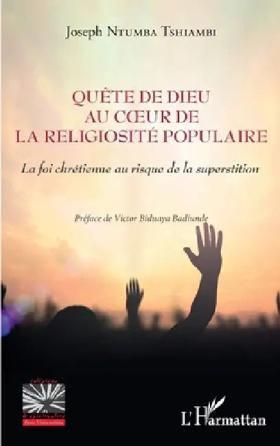 Quête de Dieu au coeur de la religiosité populaire: La foi chrétienne au risque de la superstition by Joseph Ntumba Tshiambi