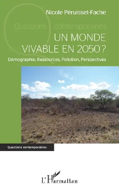 Un monde vivable en 2050 ?: Démographie, Ressources, Pollution, Perspectives by Nicole Péruisset-Fache