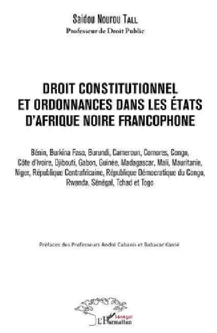 Droit constitutionnel et ordonnance dans les États d'Afrique noire francophone: Bénin, Burkina Faso, Burundi, Cameroun, Comores, Congo, Côte d'Ivoire, by Nourou Tall Saidou