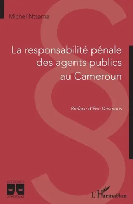 La responsabilité pénale des agents publics au Cameroun by Michel Ntsama
