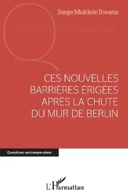 Ces nouvelles barrières érigées après la chute du mur de Berlin by Mukiele Bwana Serge
