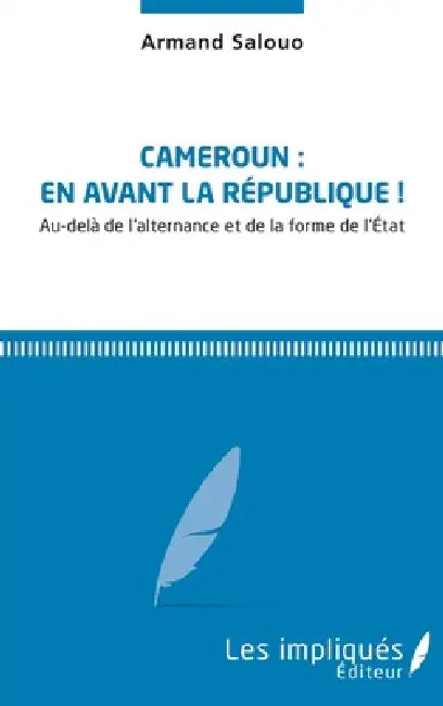 Cameroun: En avant la République by Salouo Armand