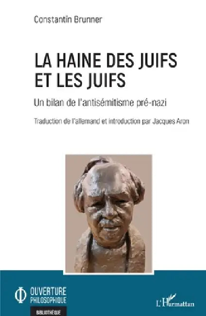 La haine des Juifs et les Juifs: Un bilan de l'antisémitisme pré-nazi by Jacques Aron