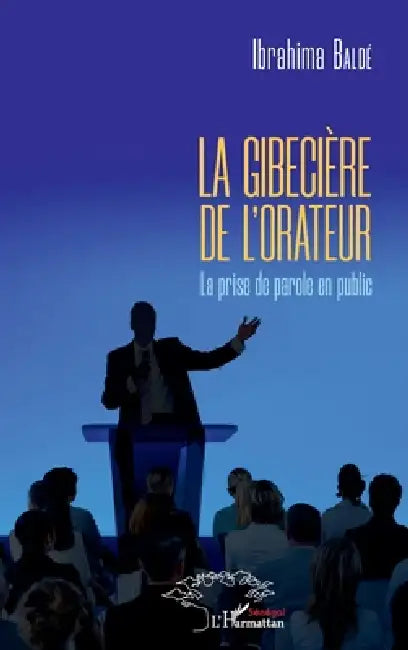 La gibecière de l'orateur: La prise de parole en public by Ibrahima Balde