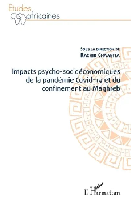 Impacts psycho-socioéconomiques de la pandémie Covid-19 et du confinement au Maghreb by Chaabita Rachid