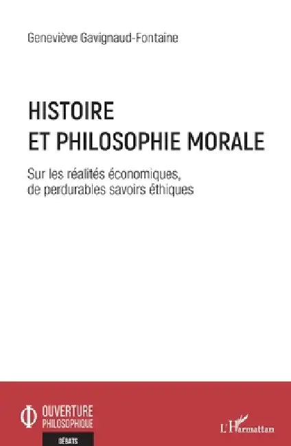 Histoire et philosophie morale: Sur les réalités économiques, de perdurables savoirs éthiques by Gavignaud-Fontaine Genevieve