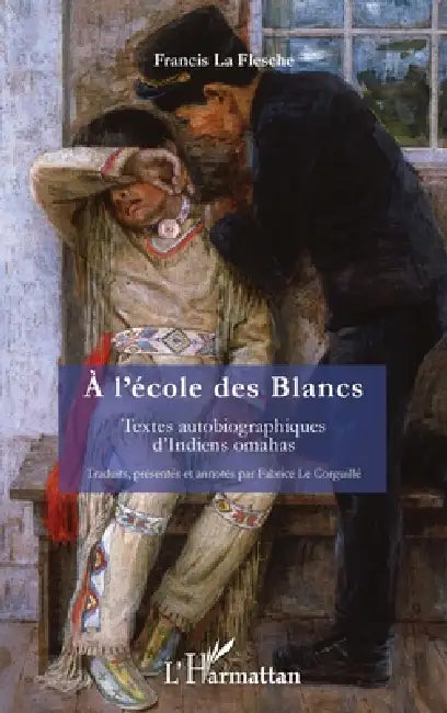 À l'école des Blancs: Textes autobiographiques d'Indiens omahas by Fabrice Le Corguillé