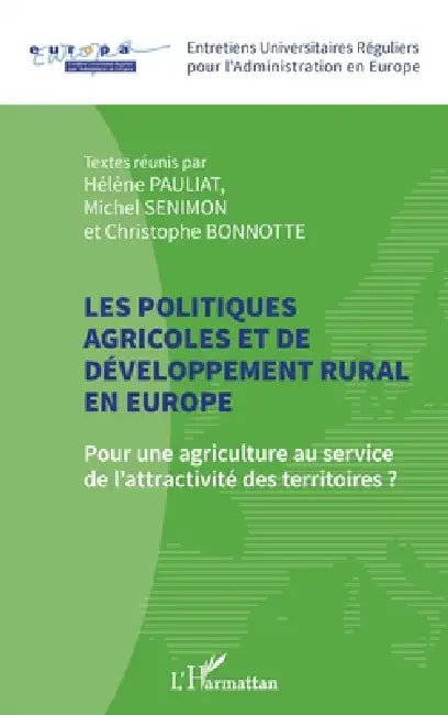 Les politiques agricoles et de développement rural en Europe: Pour une agriculture au service de l'attractivité des territoires ? by Hélène Pauliat, Michel Senimon, Christophe Bonnotte