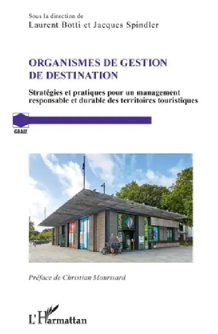 Organismes de gestion de destination: Stratégies et pratiques pour un management responsable et durable des territoires touristiques by Jacques Spindler, Botti Laurent