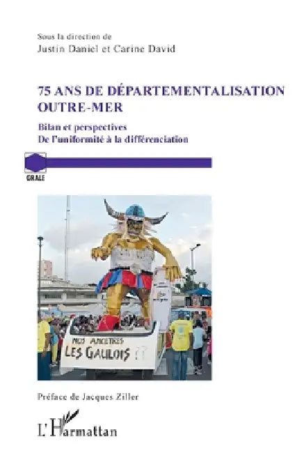 75 ans de départementalisation outre-mer: Bilan et perspectives De l'uniformité à la différenciation by Daniel Justin, David Carine