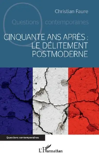 Cinquante ans après: le délitement postmoderne by Christian Faure