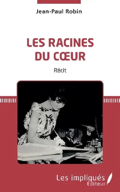 Les racines du coeur by Jean-Paul Robin
