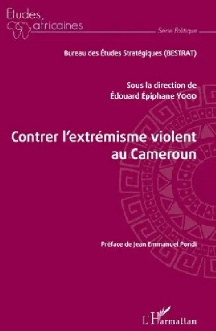 Contrer l'extrémisme violent au Cameroun by Edouard Epiphane Yogo