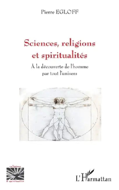 Sciences, religions et spiritualités: A la découverte de l'homme par tout l'univers by Pierre Egloff