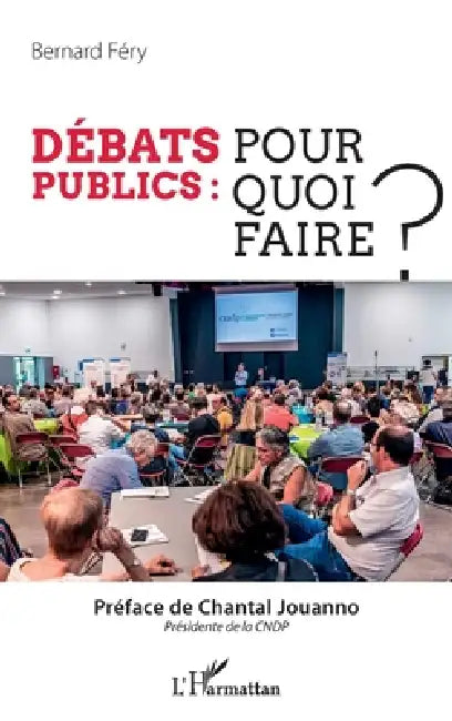 Débats publics: pour quoi faire ? by Bernard Féry