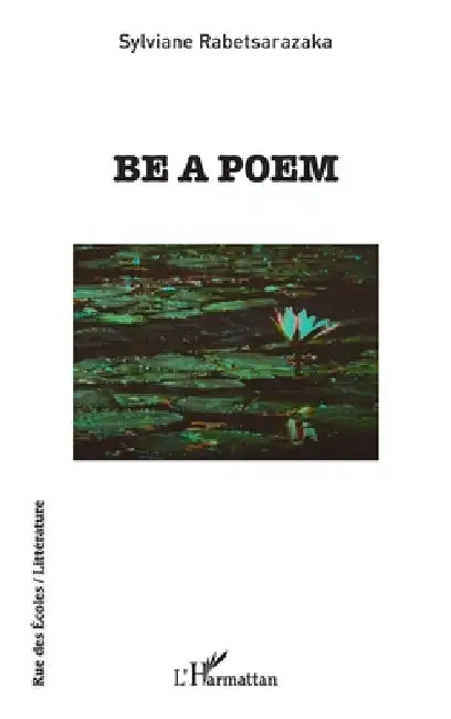 Be a poem by Rabetsarazaka Sylviane