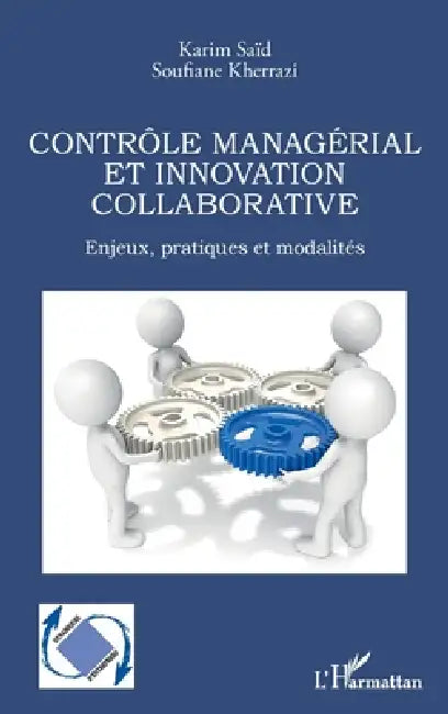 Contrôle managérial et innovation collaborative: Enjeux, pratiques et modalités by Kherrazi Soufiane, Saïd Karim
