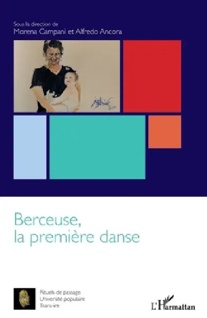Berceuse, la première danse by Alfredo Ancora, Morena Campani