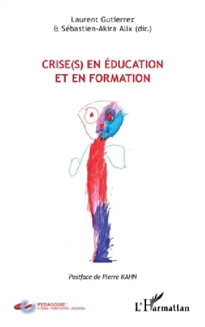 Crise(s) en éducation et en formation by Sébastien-Akira Alix, Laurent Gutierrez