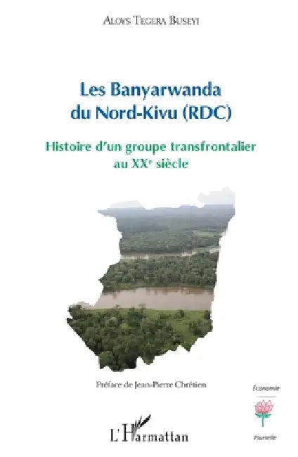 Les Banyarwanda du Nord-Kivu (RDC): Histoire d'un groupe transfrontalier au XXe siècle by Aloys Tegera Buseyi