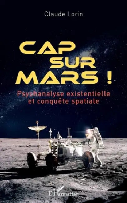 Cap sur Mars !: Psychanalyse existentielle et conquête spatiale by Claude Lorin