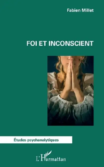 Foi et inconscient by Fabien Millet