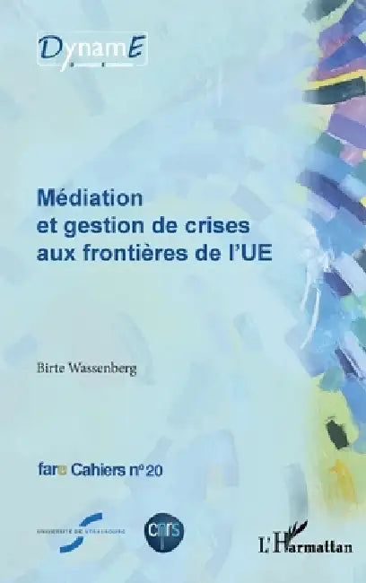 Médiation et gestion de crises aux frontières de l'UE by Birte Wassenberg