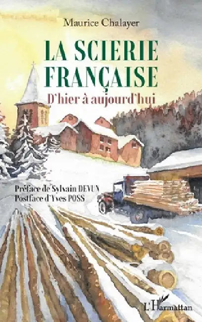 La scierie française: D'hier à aujourd'hui by Maurice Chalayer