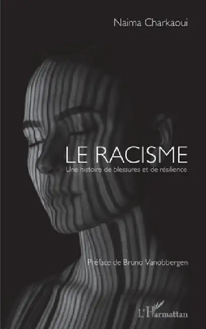 Le racisme: Une histoire de blessures et de résilience by Charkaoui Naima